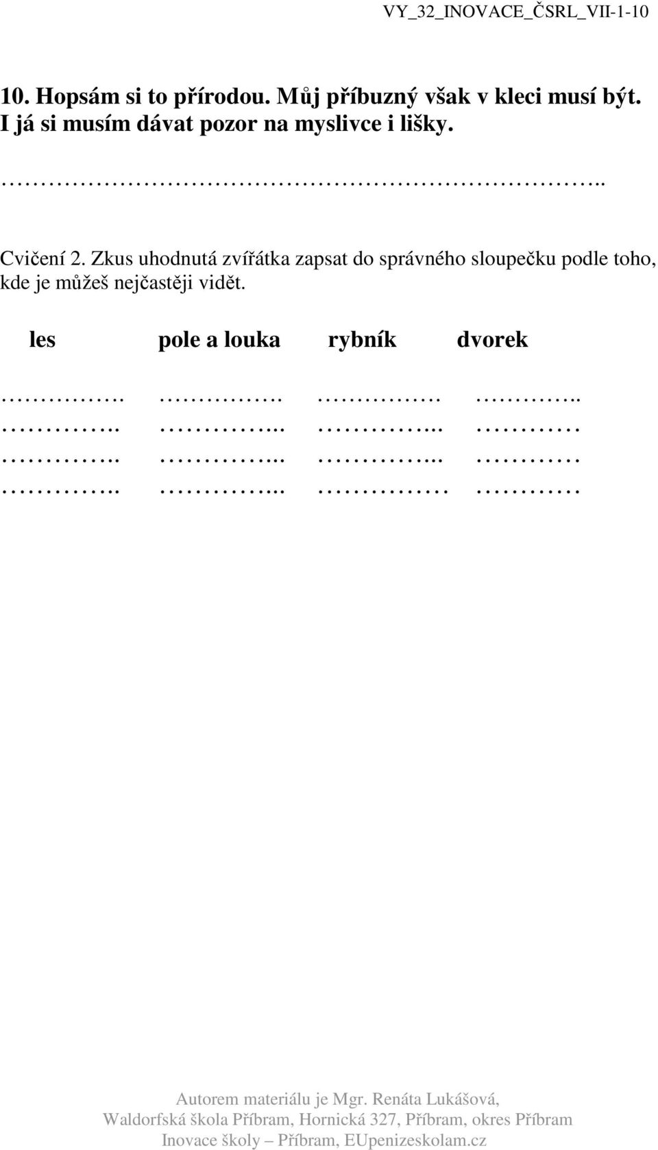 Zkus uhodnutá zvířátka zapsat do správného sloupečku podle toho, kde