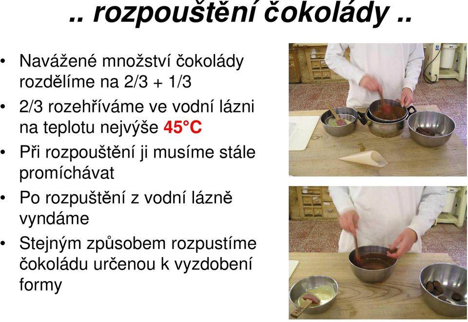 ve vodní lázni na teplotu nejvýše 45 C Při rozpouštění ji musíme