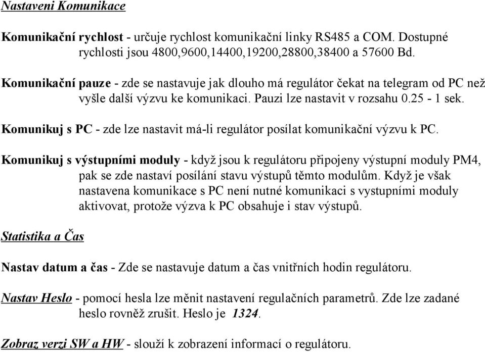 Komunikuj s PC - zde lze nastavit má-li regulátor posílat komunikační výzvu k PC.