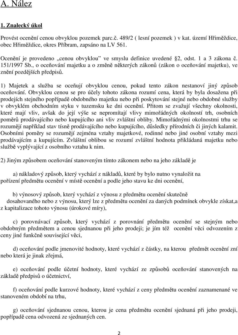 , o oceňování majetku a o změně některých zákonů (zákon o oceňování majetku), ve znění pozdějších předpisů.