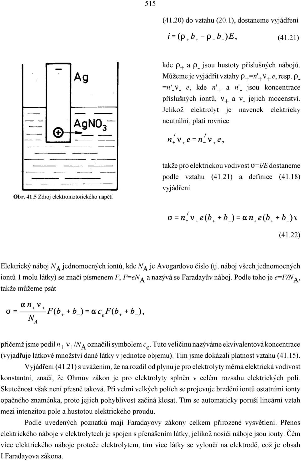 5 Zdroj elektromotorického napětí takže pro elektrickou vodivost u=i/e dostaneme podle vztahu (41.21) a definice (41.18) vyjádření (41.