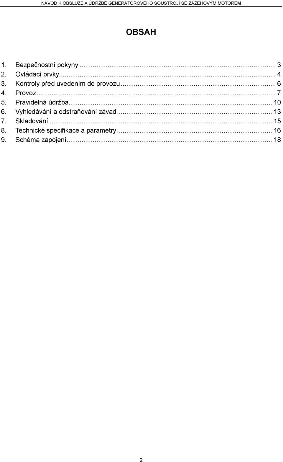 Pravidelná údržba...10 6. Vyhledávání a odstraňování závad...13 7.