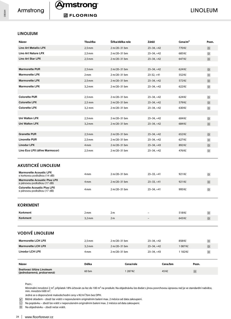 Colorette PUR 2,5 mm 2 m/20 31 bm 23 34, +42 624 Kč Colorette LPX 2,5 mm 2 m/20 31 bm 23 34, +42 579 Kč Colorette LPX 3,2 mm 2 m/20 31 bm 23 34, +42 630 Kč Un Walton LPX 2,5 mm 2 m/20 31 bm 23 34,