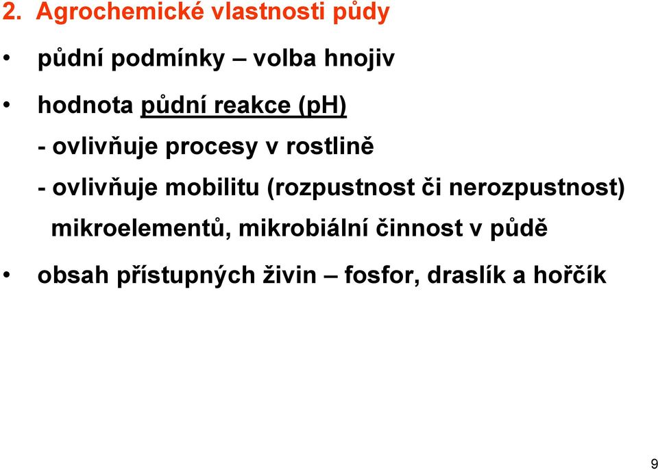 -ovlivňuje mobilitu (rozpustnost či nerozpustnost)