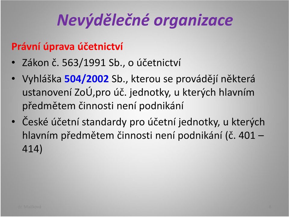 jednotky, u kterých hlavním předmětem činnosti není podnikání České účetní standardy