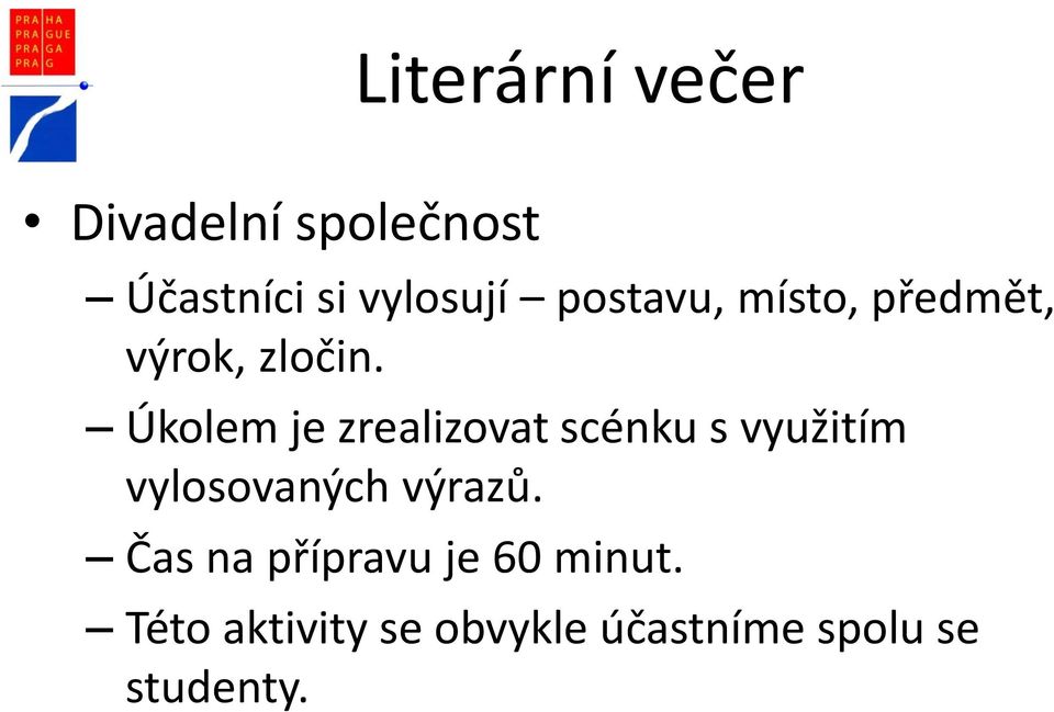 Úkolem je zrealizovat scénku s využitím vylosovaných výrazů.