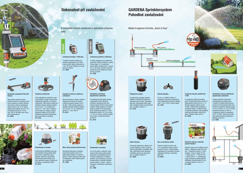 otočnými knoﬂíky pro snadné programování. Až 3 zavlažování denně. Délka zavlažování od 1 do 120 minut. Přípojka pro senzor. Provoz na baterii. Č.v. 1860 S velkým displayem pro snadné programování.