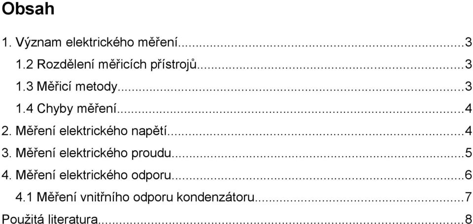 Měření elektrického napětí...4 3. Měření elektrického proudu...5 4.