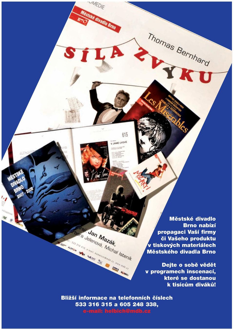 cz Mûstské divadlo Brno nabízí propagaci Va í firmy ãi Va eho produktu