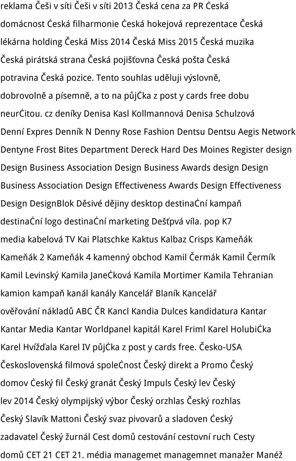 cz deníky Denisa Kasl Kollmannová Denisa Schulzová Denní Expres Denník N Denny Rose Fashion Dentsu Dentsu Aegis Network Dentyne Frost Bites Department Dereck Hard Des Moines Register design Design