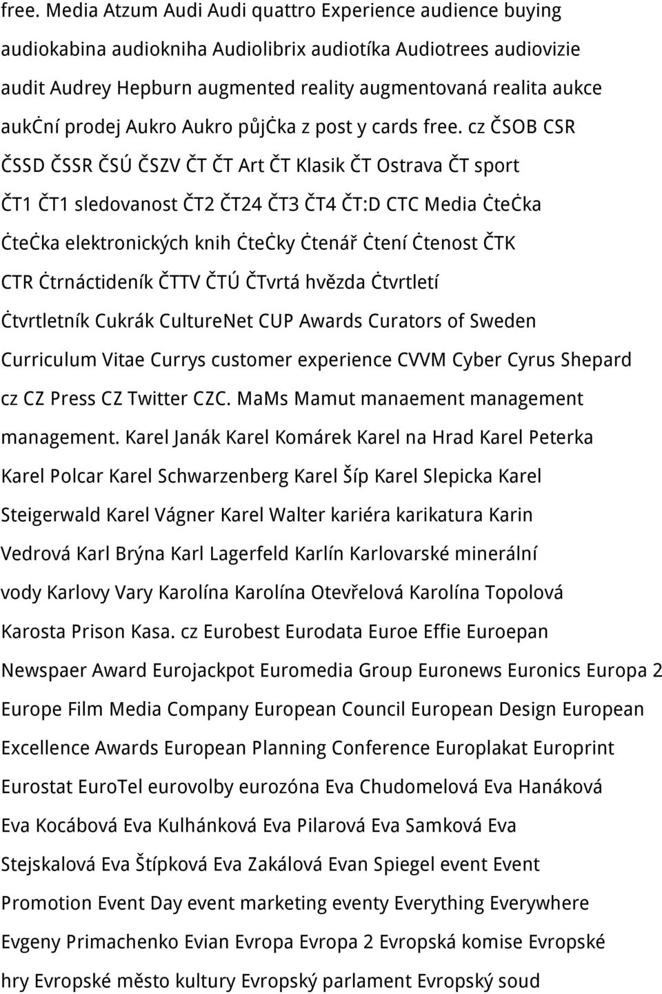 cz ČSOB CSR ČSSD ČSSR ČSÚ ČSZV ČT ČT Art ČT Klasik ČT Ostrava ČT sport ČT1 ČT1 sledovanost ČT2 ČT24 ČT3 ČT4 ČT:D CTC Media čtečka čtečka elektronických knih čtečky čtenář čtení čtenost ČTK CTR