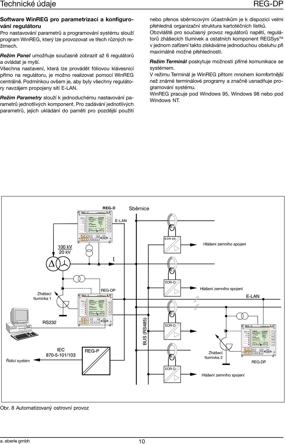 PodmÌnkou ovöem je, aby byly vöechny regul tory navz jem propojeny sìtì E-LAN. Reûim Parametry slouûì k jednoduchèmu nastavov nì parametr jednotliv ch komponent.