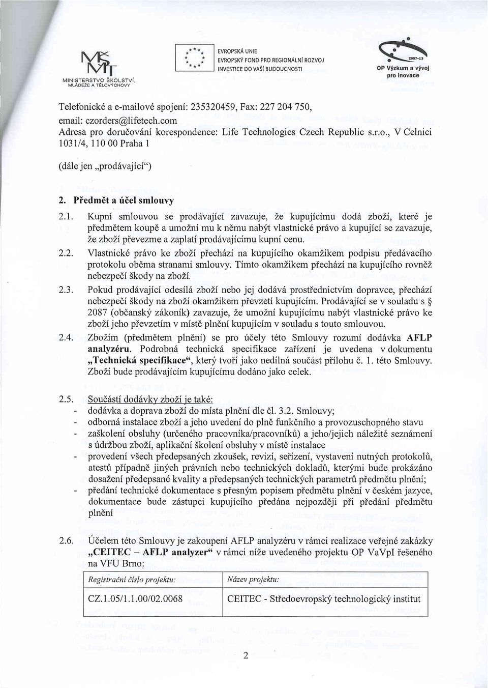 4. Kupni smlouvou se prod6vajici zavazuje, Ze kupujicimu dodd zboli, kter6 je piedmdtem koupd aumolni mu k ndmu nabyfr.