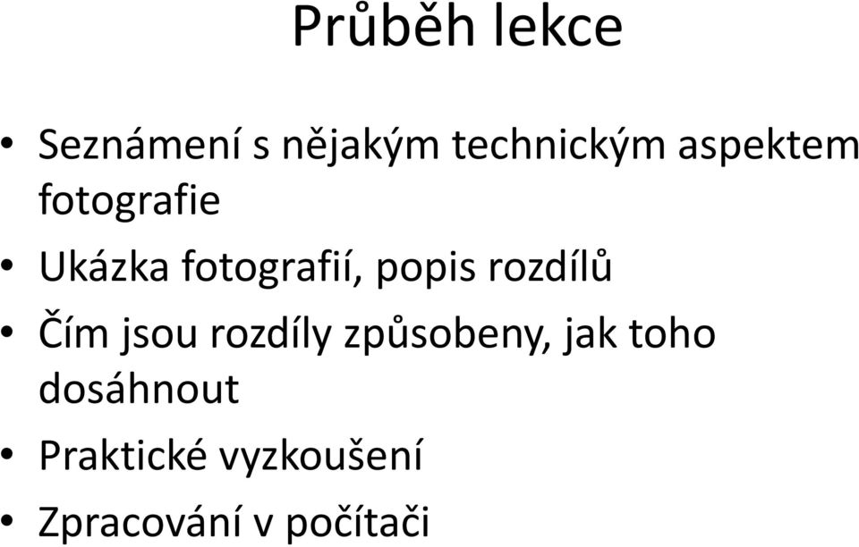 rozdílů Čím jsou rozdíly způsobeny, jak toho