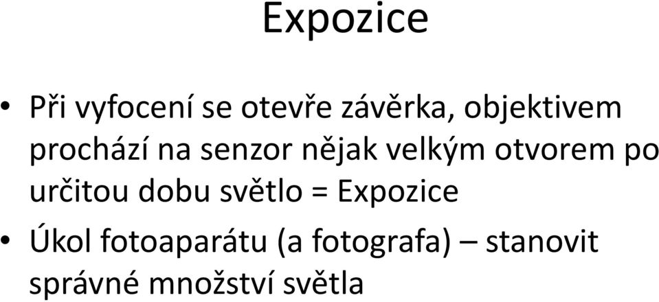 otvorem po určitou dobu světlo = Expozice Úkol