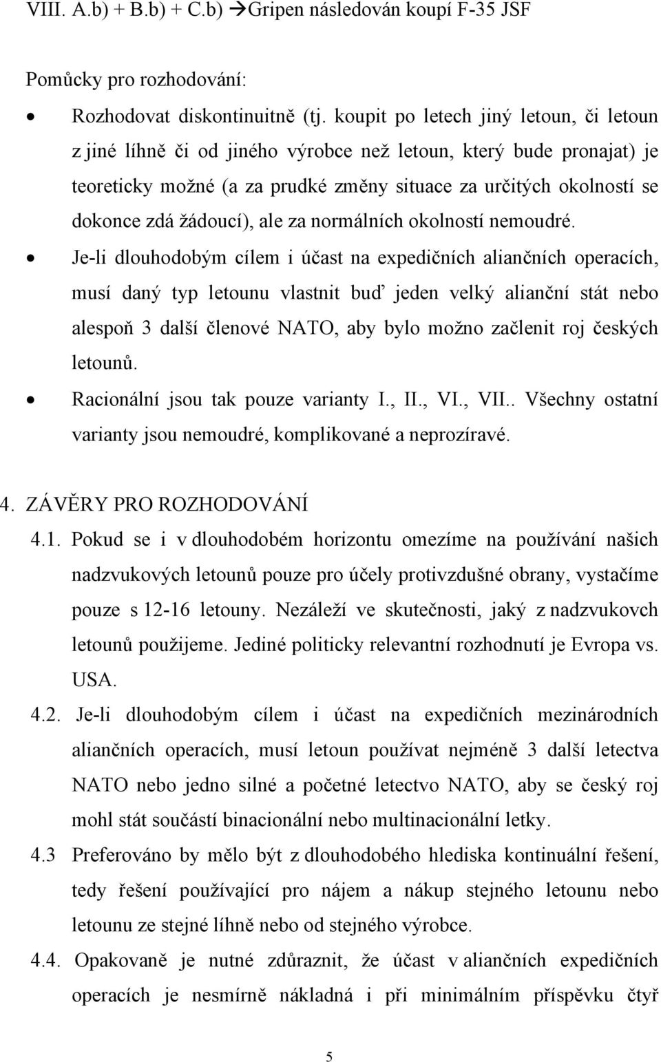 žádoucí), ale za normálních okolností nemoudré.