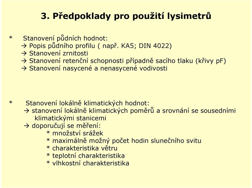 vodivosti * Stanovení lokálně klimatických hodnot: stanovení lokálně klimatických poměrů a srovnání se sousedními klimatickými