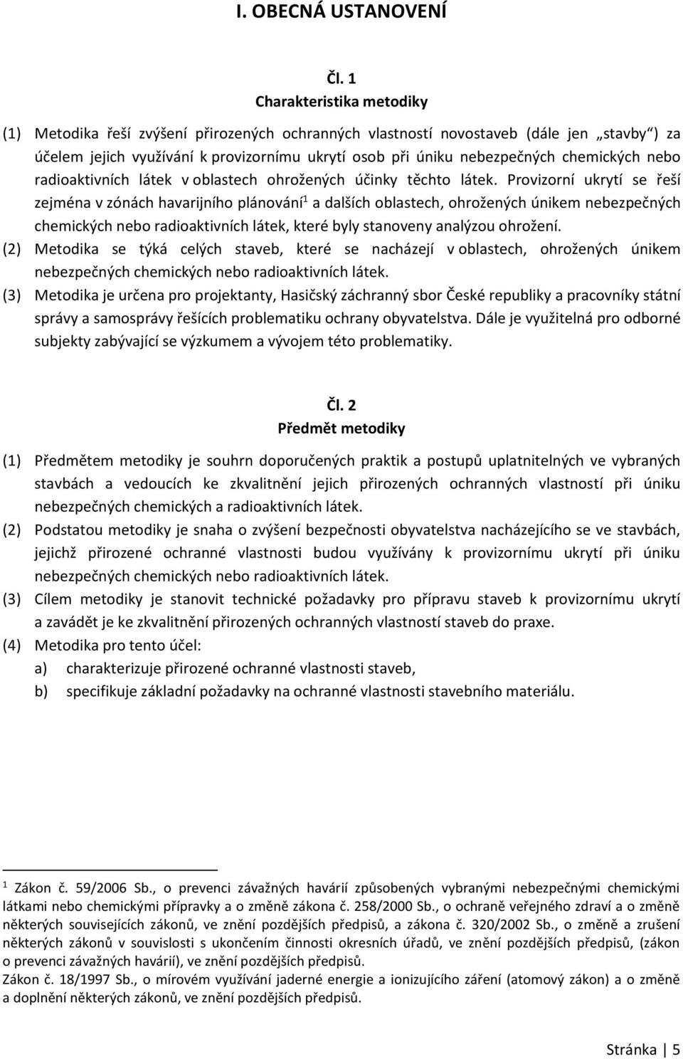 chemických nebo radioaktivních látek v oblastech ohrožených účinky těchto látek.