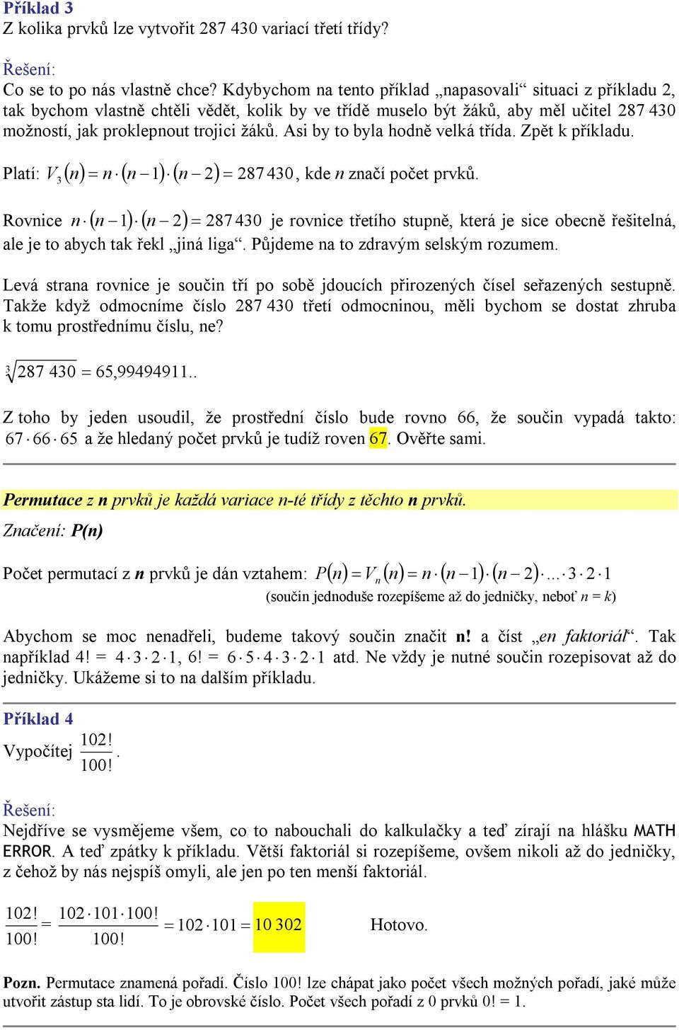 Asi by to byla hodně velká třída. Zpět k příkladu. Platí: V n 1 87 430 3, kde n značí počet prvků.