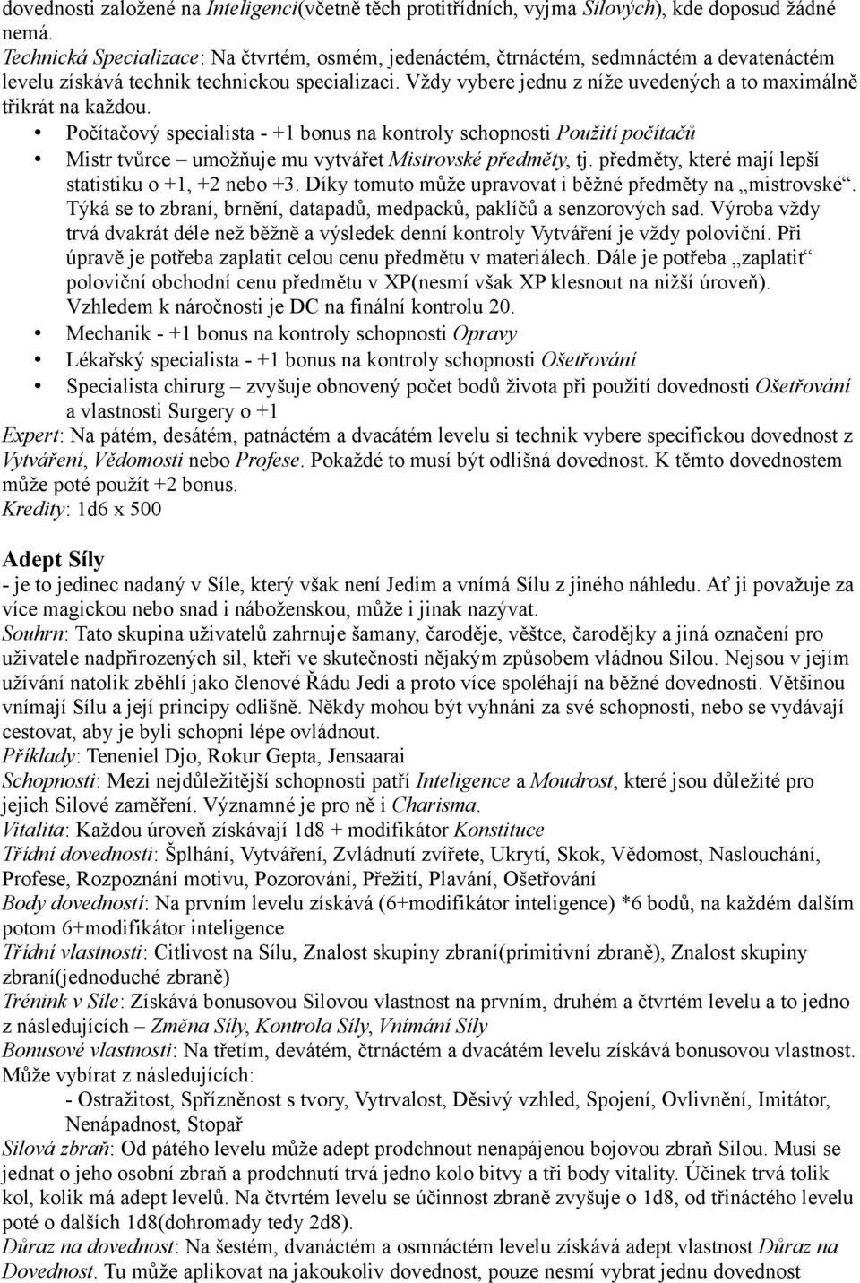 Vždy vybere jednu z níže uvedených a to maximálně třikrát na každou.