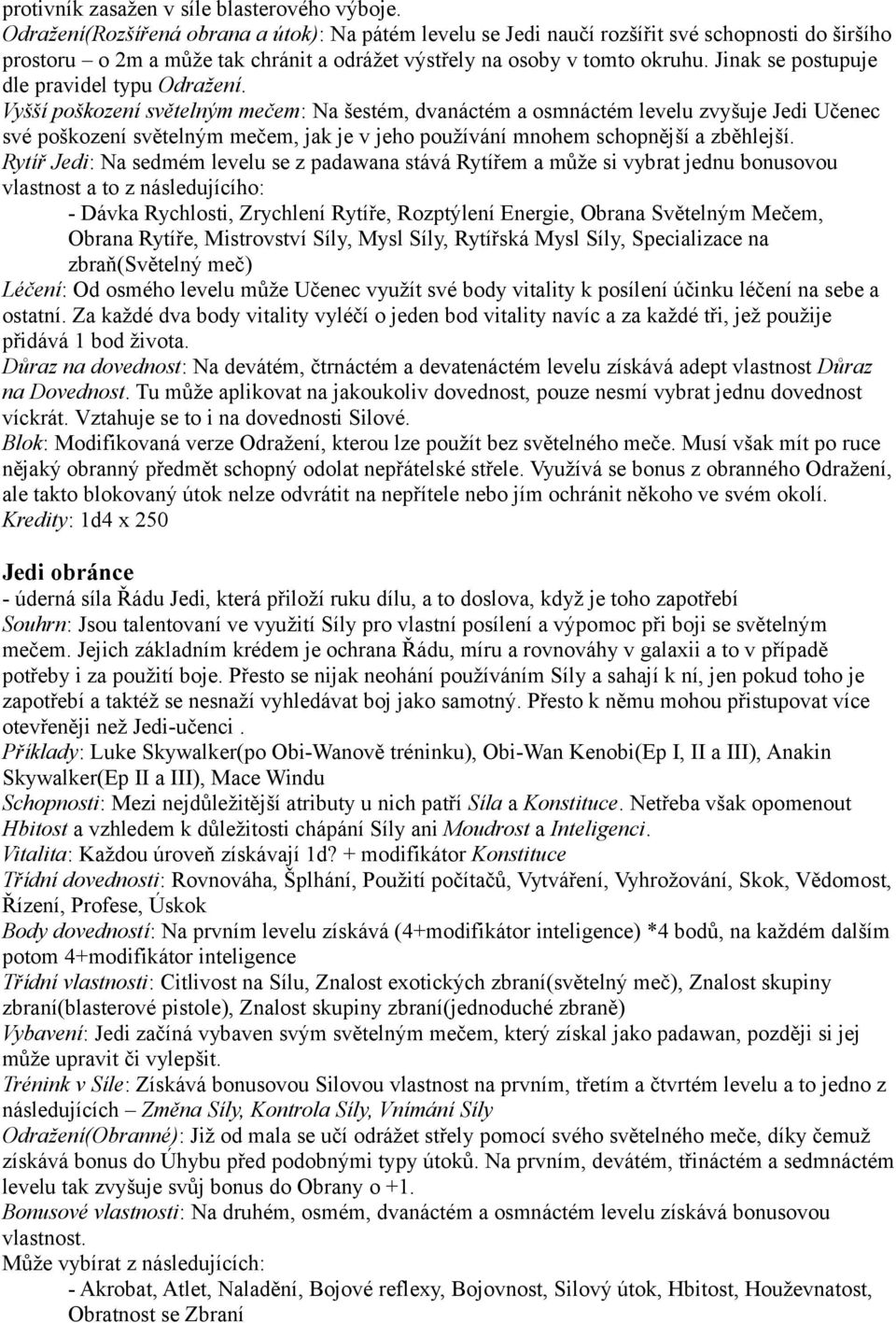 Jinak se postupuje dle pravidel typu Odražení.