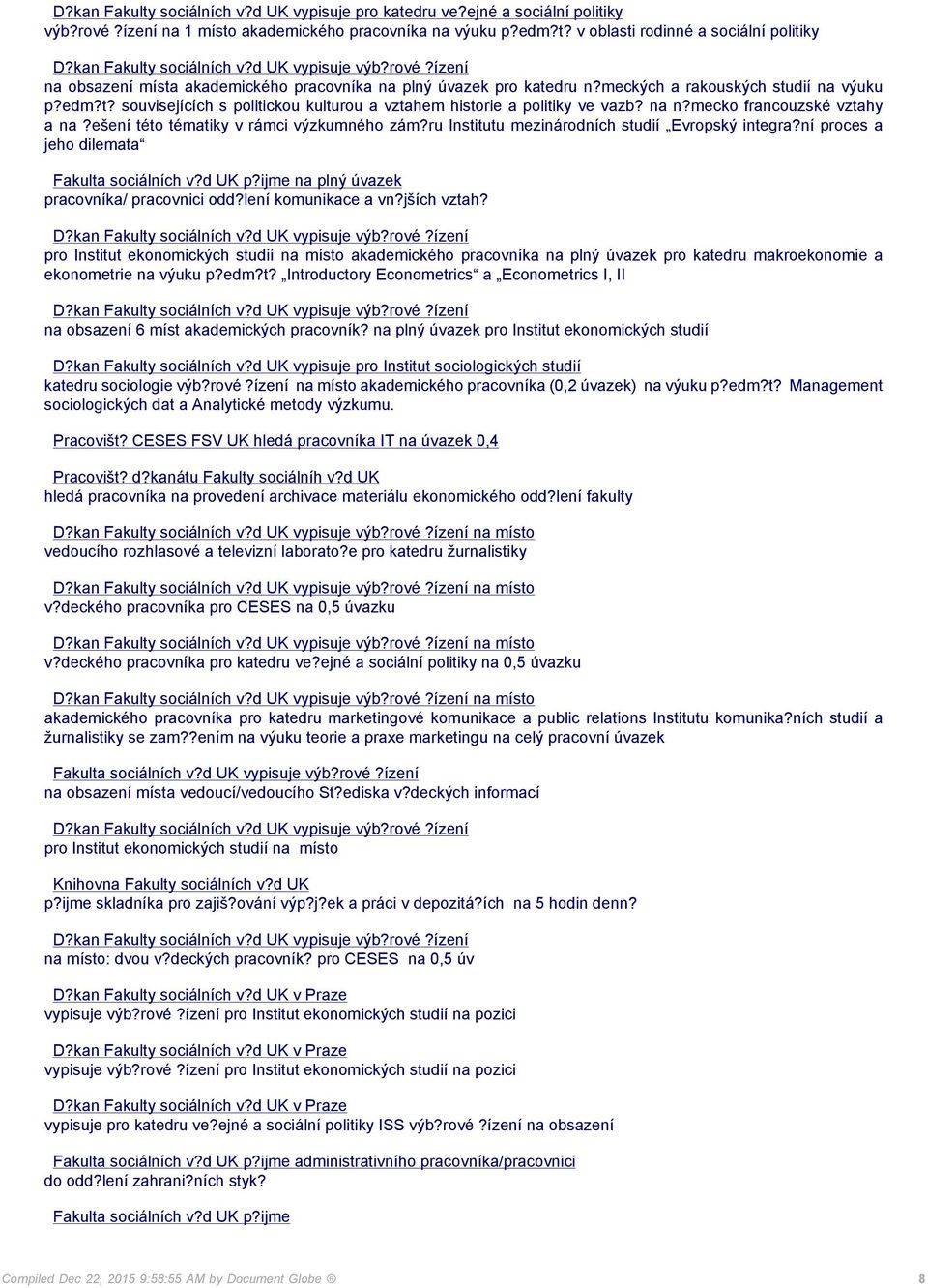 ru Institutu mezinárodních studií Evropský integra?ní proces a jeho dilemata na plný úvazek pracovníka/ pracovnici odd?lení komunikace a vn?jších vztah?