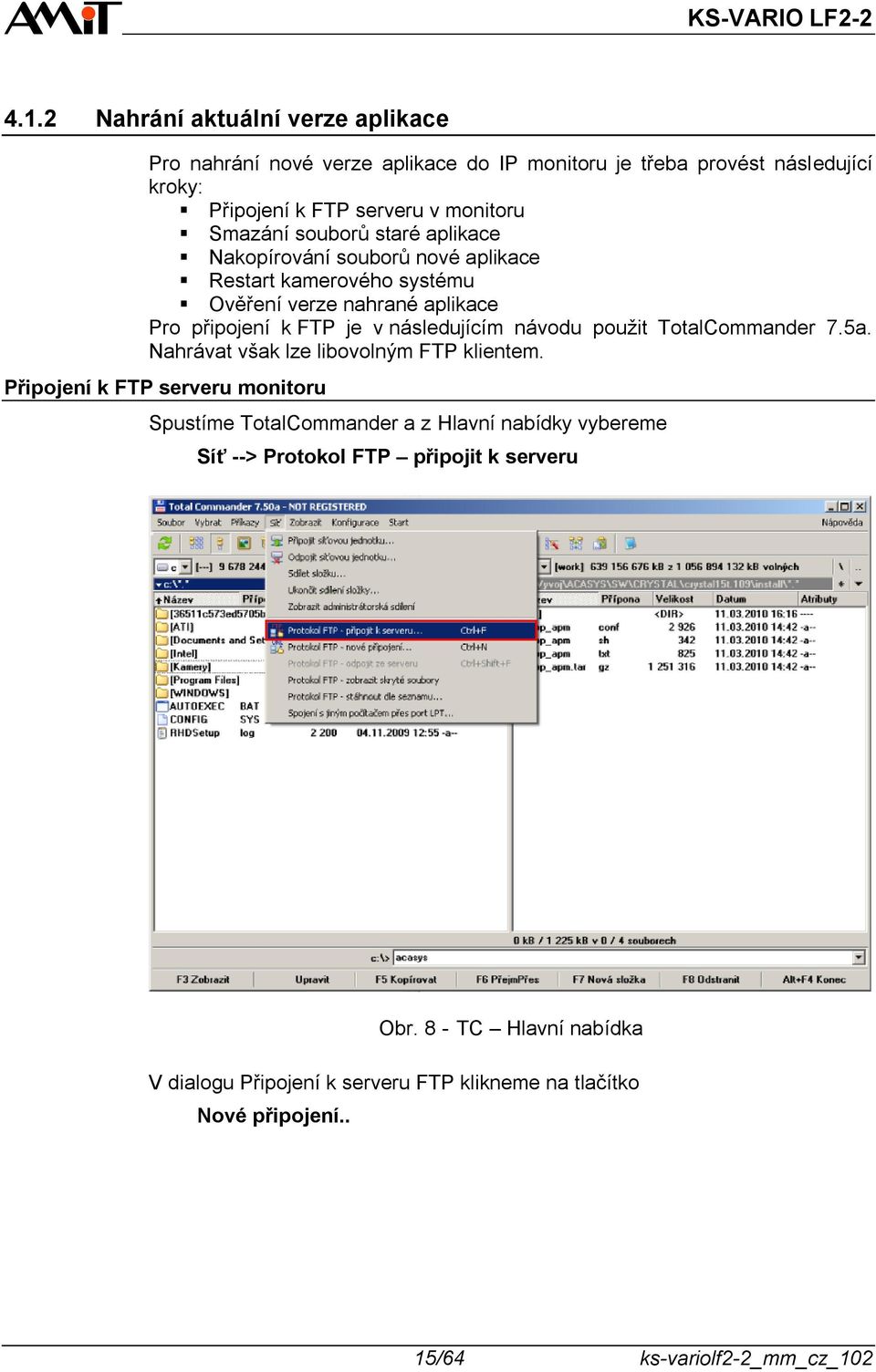 návodu použit TotalCommander 7.5a. Nahrávat však lze libovolným FTP klientem.