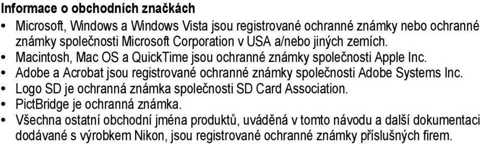 Adobe a Acrobat jsou registrované ochranné známky společnosti Adobe Systems Inc. Logo SD je ochranná známka společnosti SD Card Association.