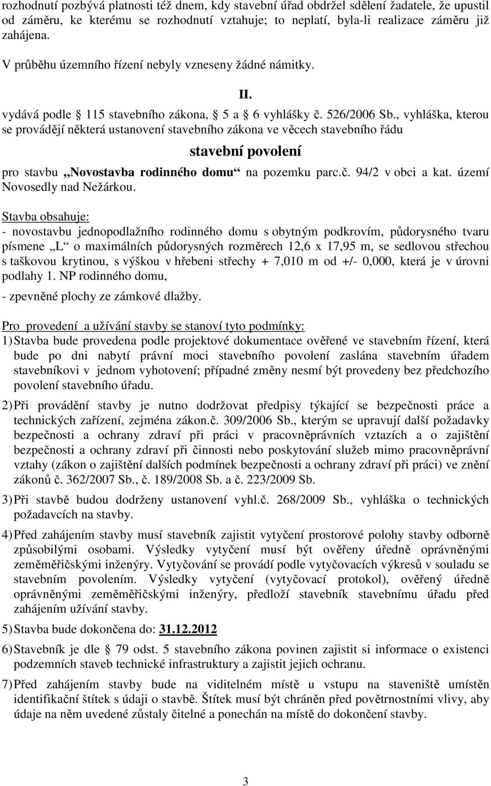 , vyhláška, kterou se provádějí některá ustanovení stavebního zákona ve věcech stavebního řádu stavební povolení pro stavbu Novostavba rodinného domu na pozemku parc.č. 94/2 v obci a kat.