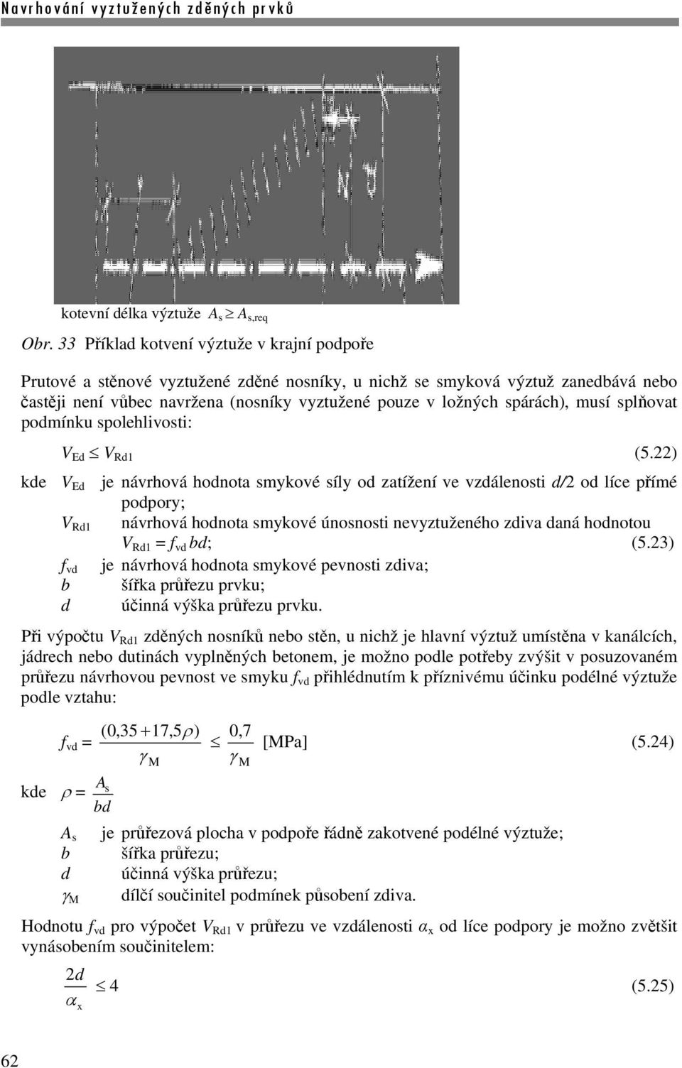 spárách), musí splňovat podmínku spolehlivosti: V Ed V Rd1 (5.