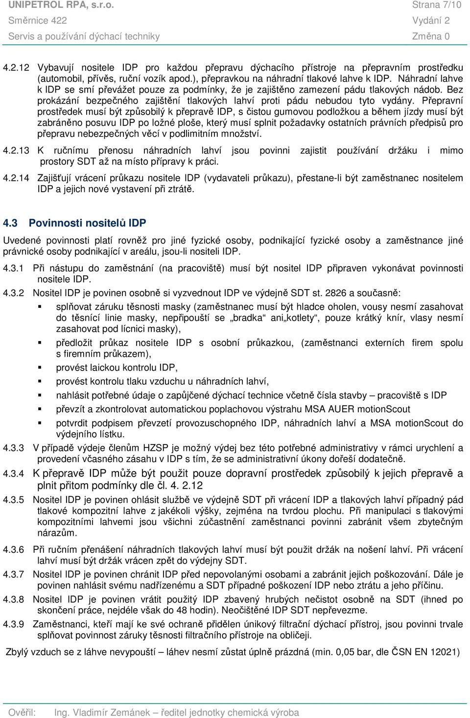 Bez prokázání bezpečného zajištění tlakových lahví proti pádu nebudou tyto vydány.