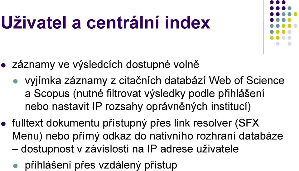 oprávněných institucí) fulltext dokumentu přístupný přes link resolver (SFX Menu) nebo přímý odkaz