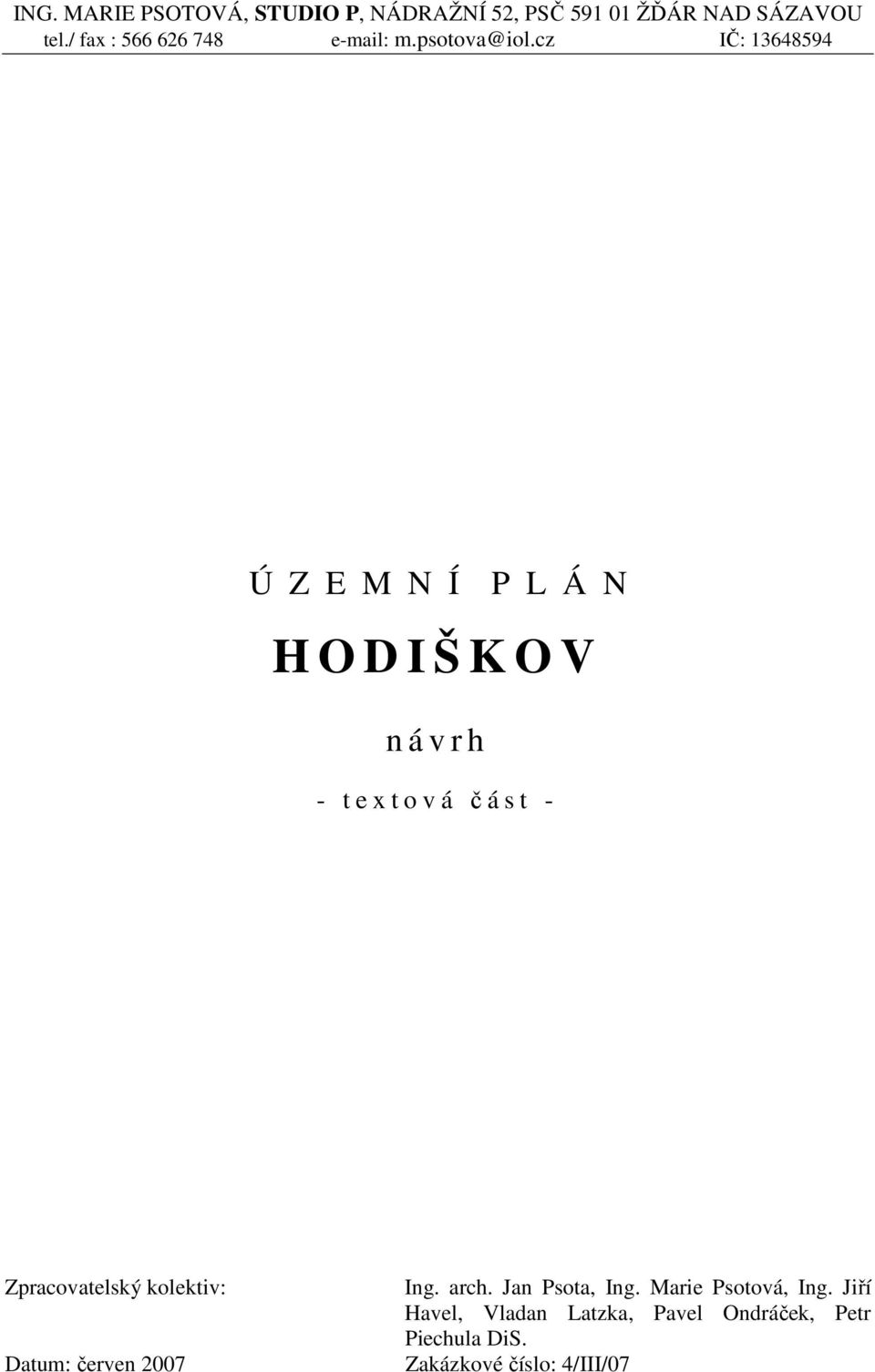 cz IČ: 13648594 Ú Z E M N Í P L Á N H O D I Š K O V n á v r h - t e x t o v á část -