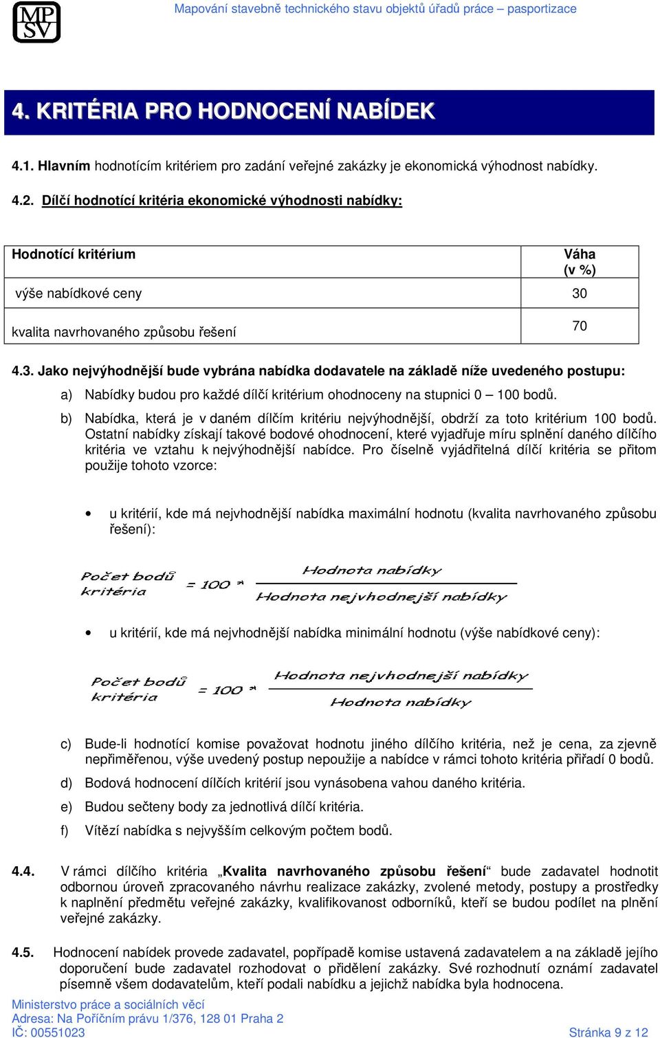 Váha (v %) kvalita navrhovaného způsobu řešení 70 4.3.