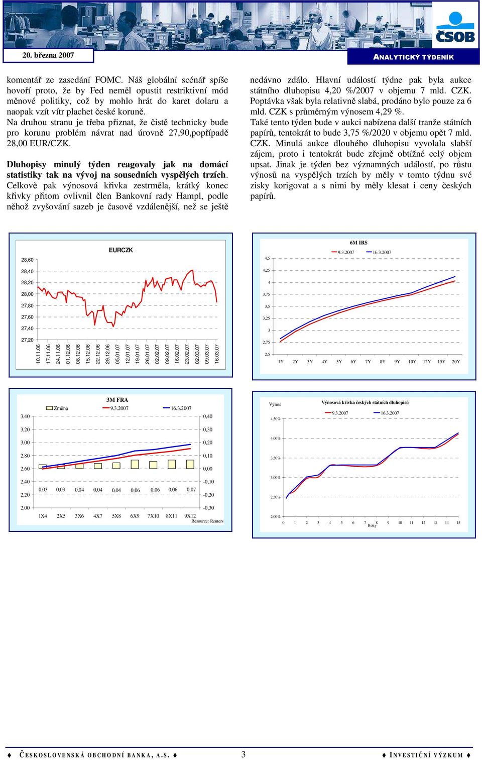 Dluhopisy minulý týden reagovaly jak na domácí statistiky tak na vývoj na sousedních vyspělých trzích.