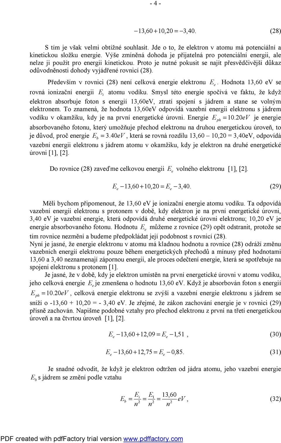 Přdvším v rovnc (8) nní clková nrg lktronu. Hodnota 3,60 V s rovná onzační nrg atomu vodíku.
