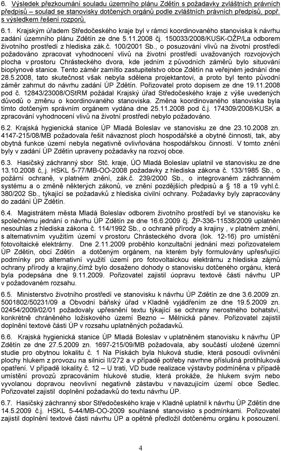150033/2008/KUSK-OŽP/La odborem životního prostředí z hlediska zák.č. 100/2001 Sb.