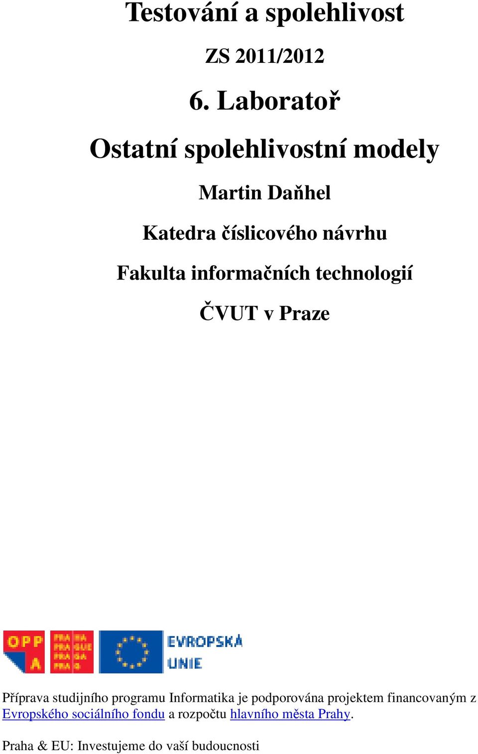 informačních technologií ČVUT v Praze Příprava studijního programu Informatika je