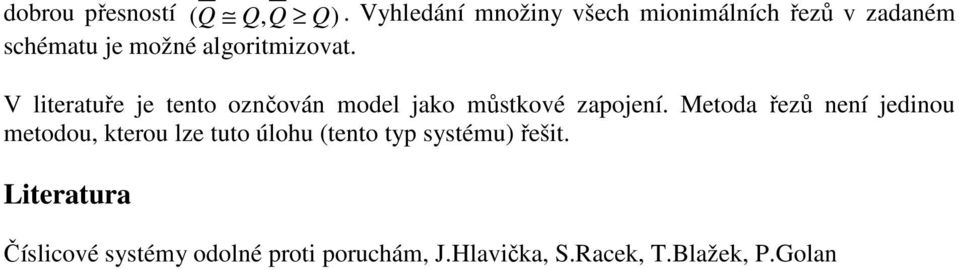 V literatuře je tento oznčován model jako můstkové zapojení.