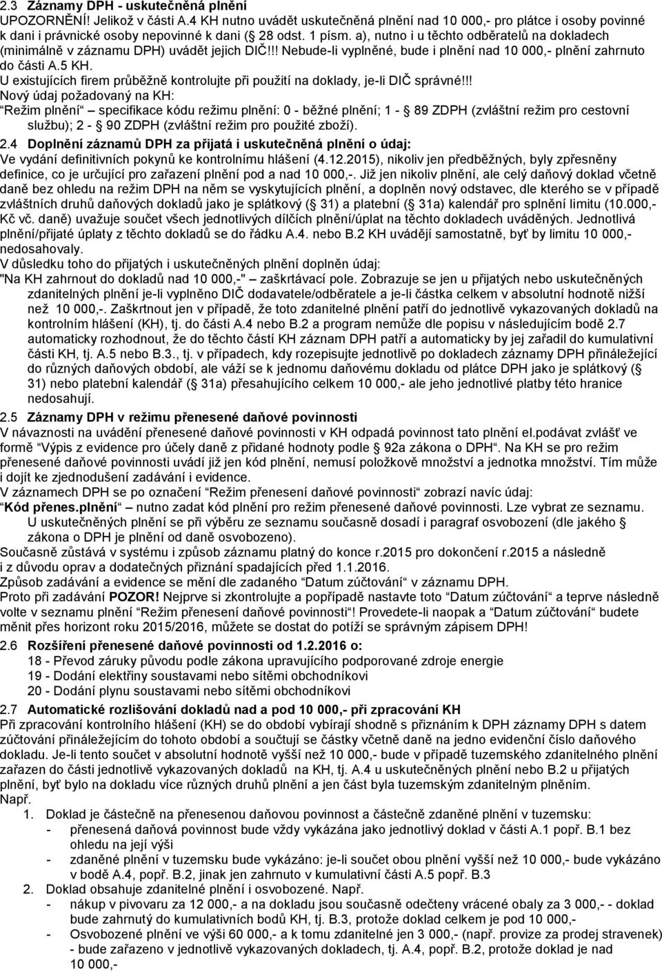 U existujících firem průběžně kontrolujte při použití na doklady, je-li DIČ správné!