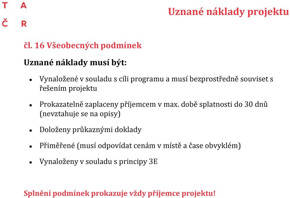 bezprostředně souviset s řešením projektu Prokazatelně zaplaceny příjemcem v max.