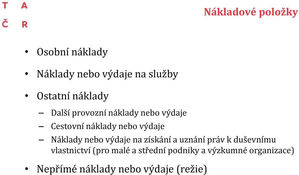 Náklady nebo výdaje na získání a uznání práv k duševnímu vlastnictví (pro