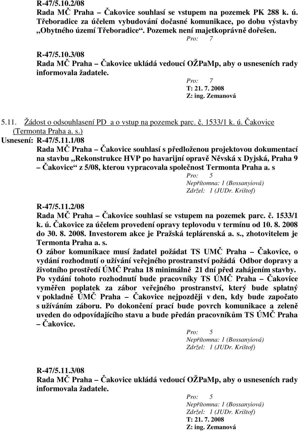 č. 1533/1 k. ú. Čakovice (Termonta Praha a. s.) Usnesení: R-47/5.11.