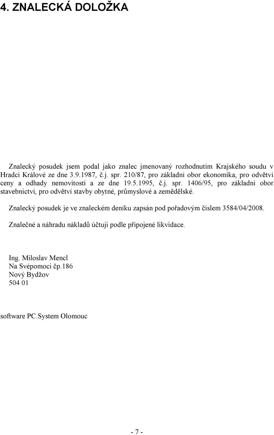 1406/95, pro základní obor stavebnictví, pro odvětví stavby obytné, průmyslové a zemědělské.