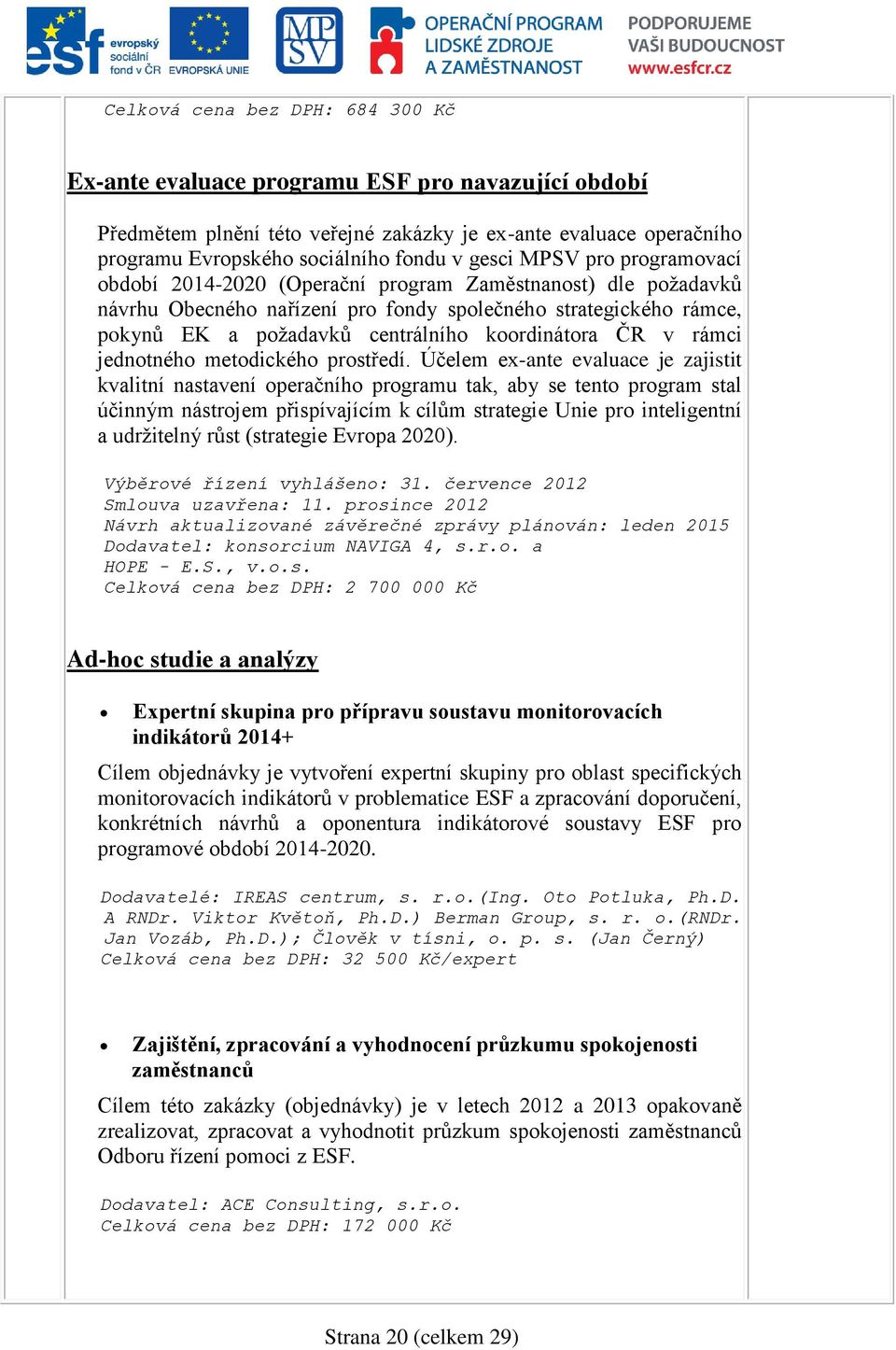 ČR v rámci jednotného metodického prostředí.