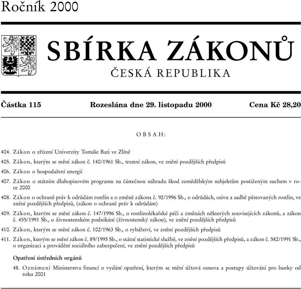 ZaВ kon o staвtnхвm dluhopisoveвm programu na cпaвstecпnou naвhradu sпkod zemeпdeпlskyвm subjektuк m postizпenyвm suchem vroce 2000 408.