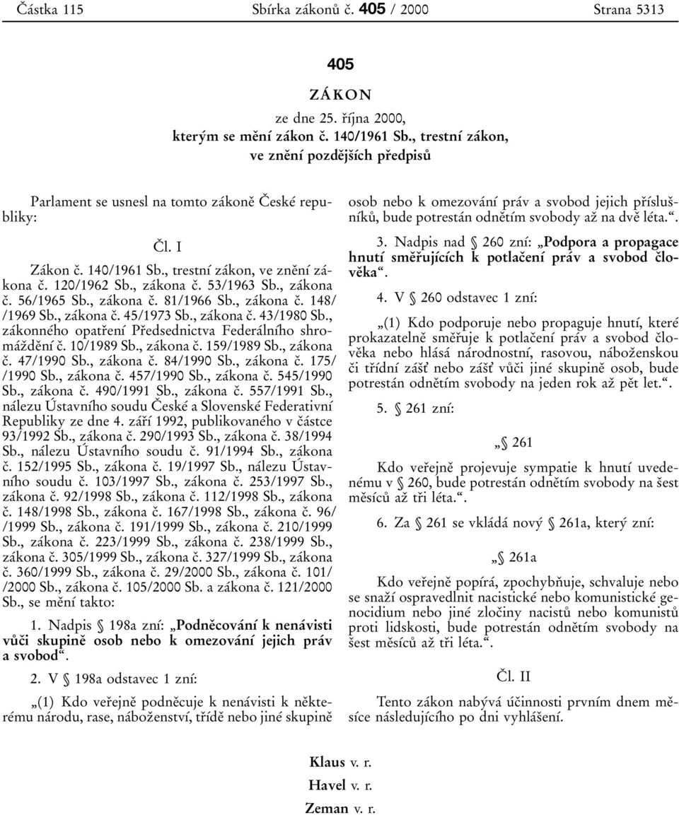 , zaвkona cп. 53/1963 Sb., zaвkona cп. 56/1965 Sb., zaвkona cп. 81/1966 Sb., zaвkona cп. 148/ /1969 Sb., zaвkona cп. 45/1973 Sb., zaвkona cп. 43/1980 Sb.