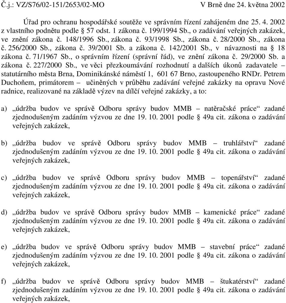 71/1967 Sb., o správním řízení (správní řád), ve znění zákona č. 29/2000 Sb. a zákona č. 227/2000 Sb.