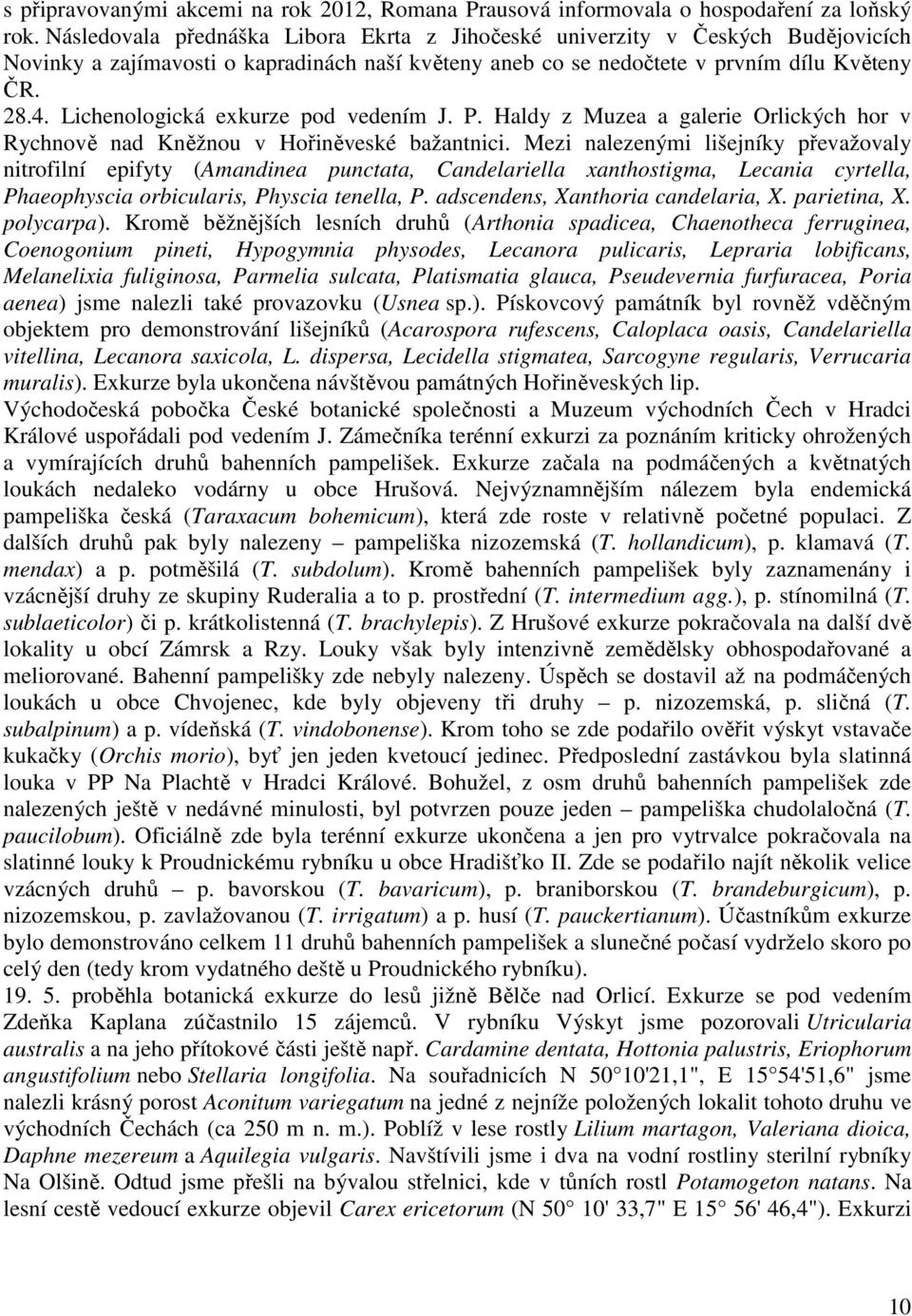 Lichenologická exkurze pod vedením J. P. Haldy z Muzea a galerie Orlických hor v Rychnově nad Kněžnou v Hořiněveské bažantnici.
