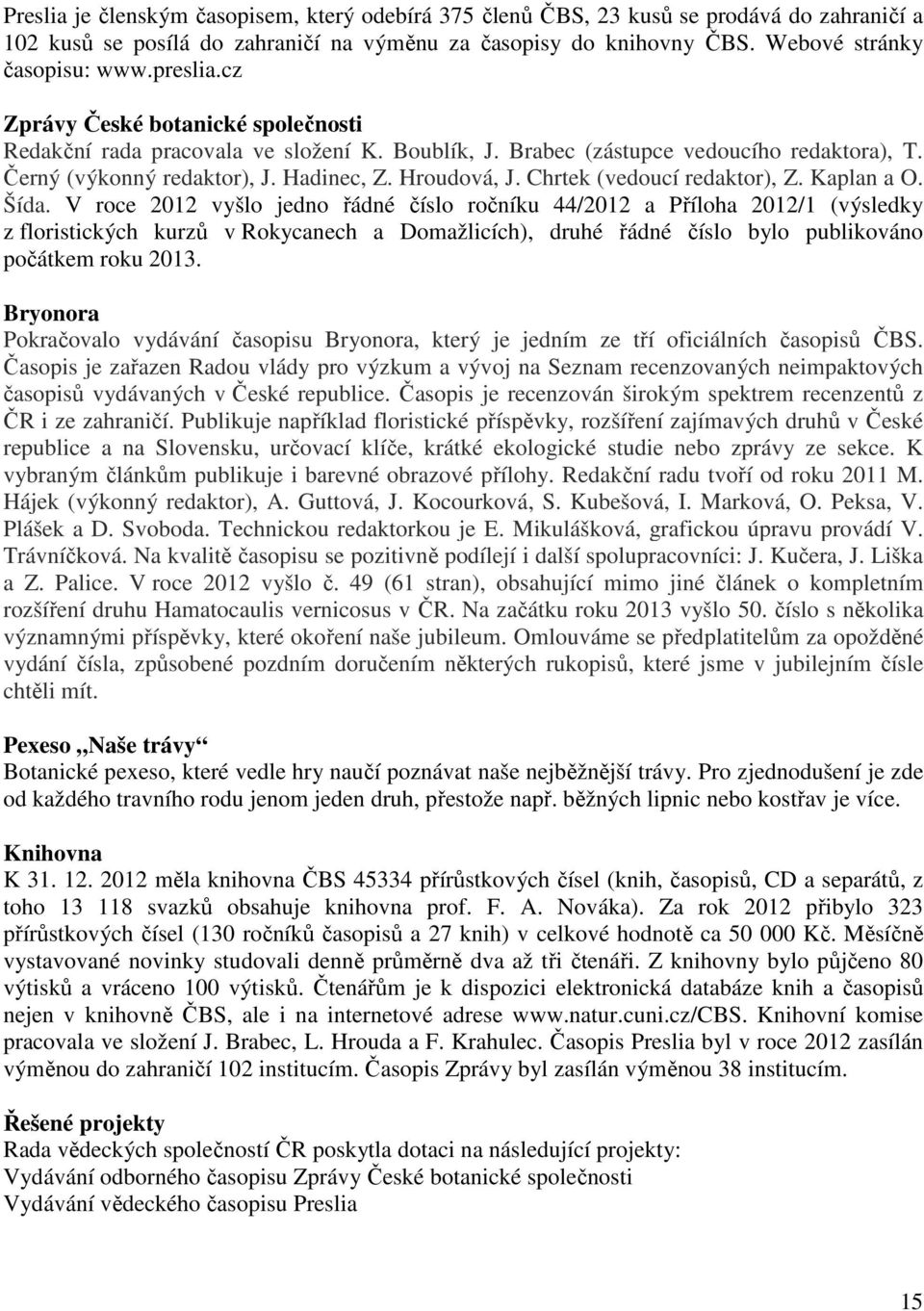 Chrtek (vedoucí redaktor), Z. Kaplan a O. Šída.